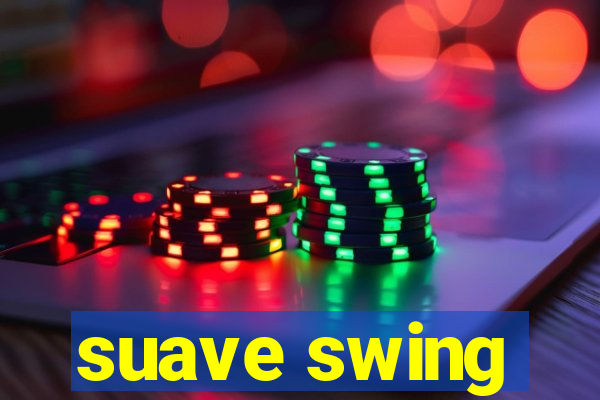 suave swing